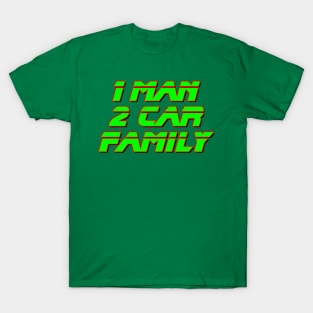 1 Man 2 Cars T-Shirt